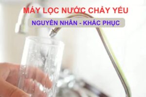 máy lọc nước chảy yếu