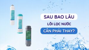 Thời gian thay lõi lọc nước